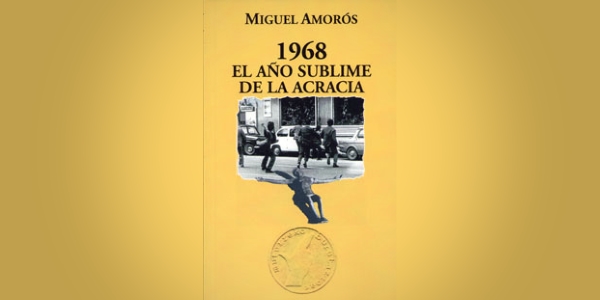 1968. El año sublime de la Acracia de Miguel Amoros
