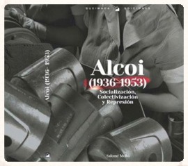 Alcoi (1936-1953). Socialización, Colectivización y Represión