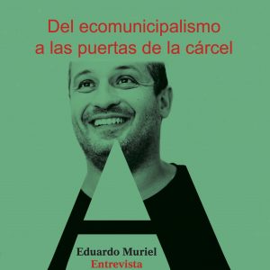 Del ecomunicipalismo a las puertas de la cárcel